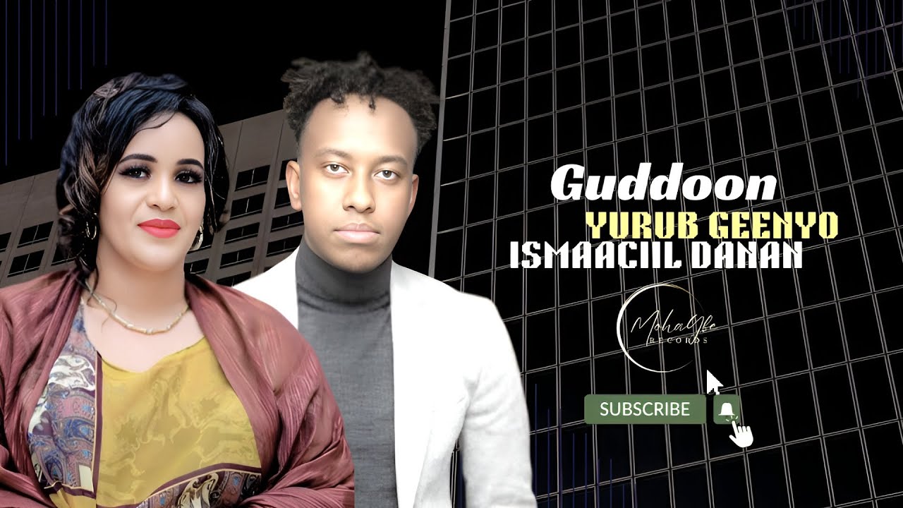 Yurub Geenyo Ft Ismaaciil Danan | Guddoon | Official Music | Audio