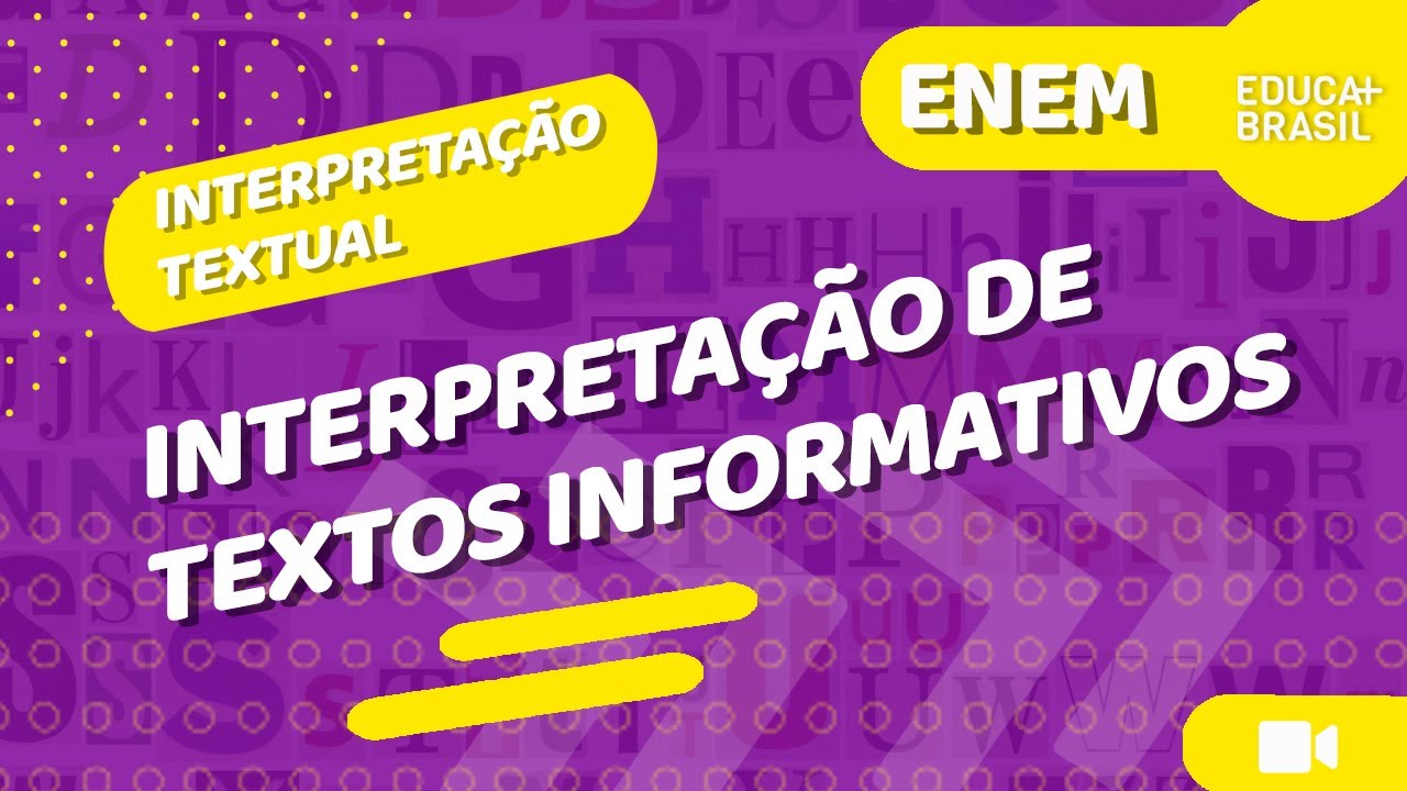 INTERPRETAÇÃO TEXTUTAL - Interpretação de Textos Informativos ENEM