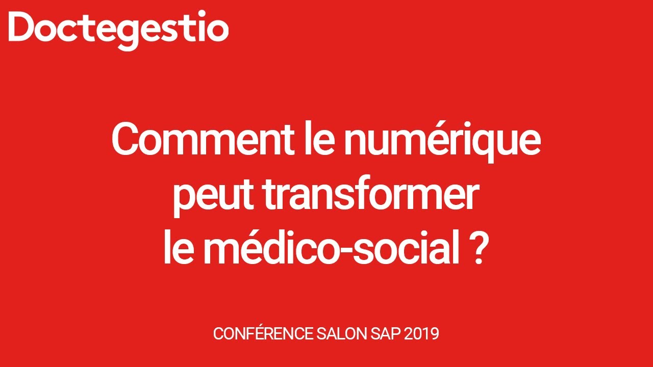 Comment le num&eacute;rique peut transformer le m&eacute;dico-social ? - Conf&eacute;rence Salon SAP 2019