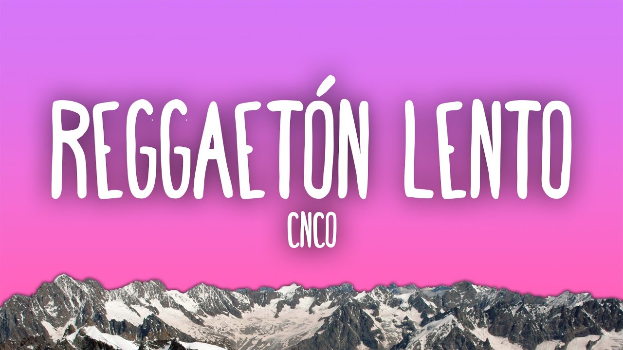 CNCO - Reggaetón Lento (Bailemos)
