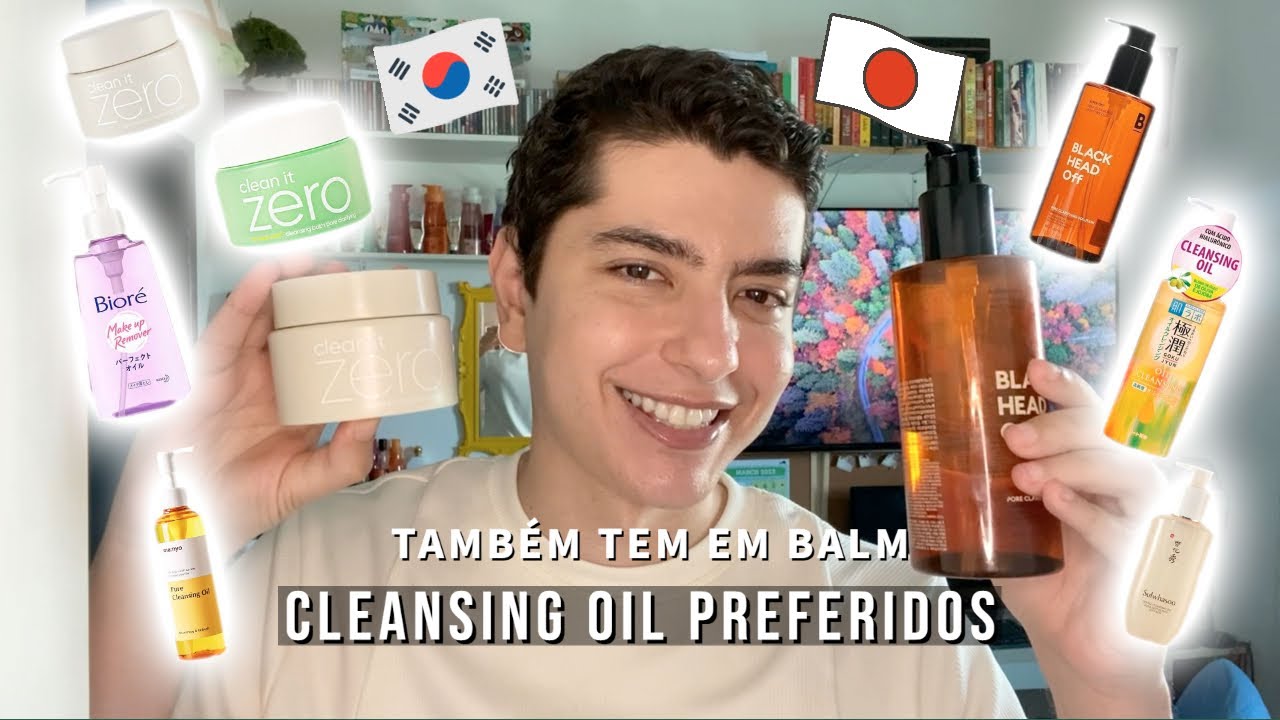 CLEANSING OIL PREFERIDOS - PARA TODOS OS TIPOS DE PELE E BOLSOS - TEM ATÉ EM BALM