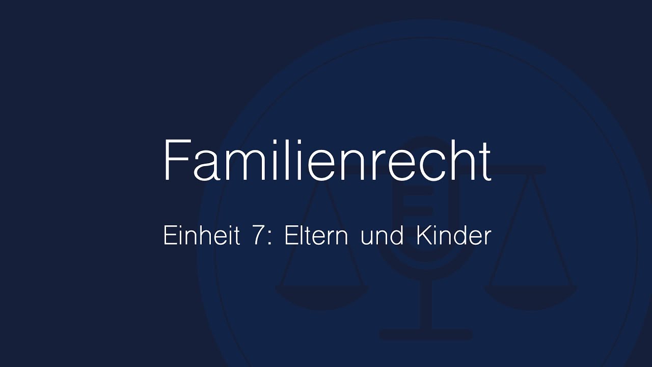 Familienrecht Folge 7: Eltern und Kinder