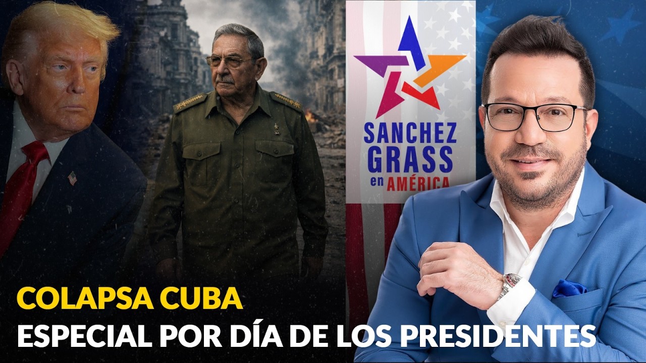 COLAPSA CUBA | ESPECIAL POR DÍA DE LOS PRESIDENTES  | Sánchez Grass