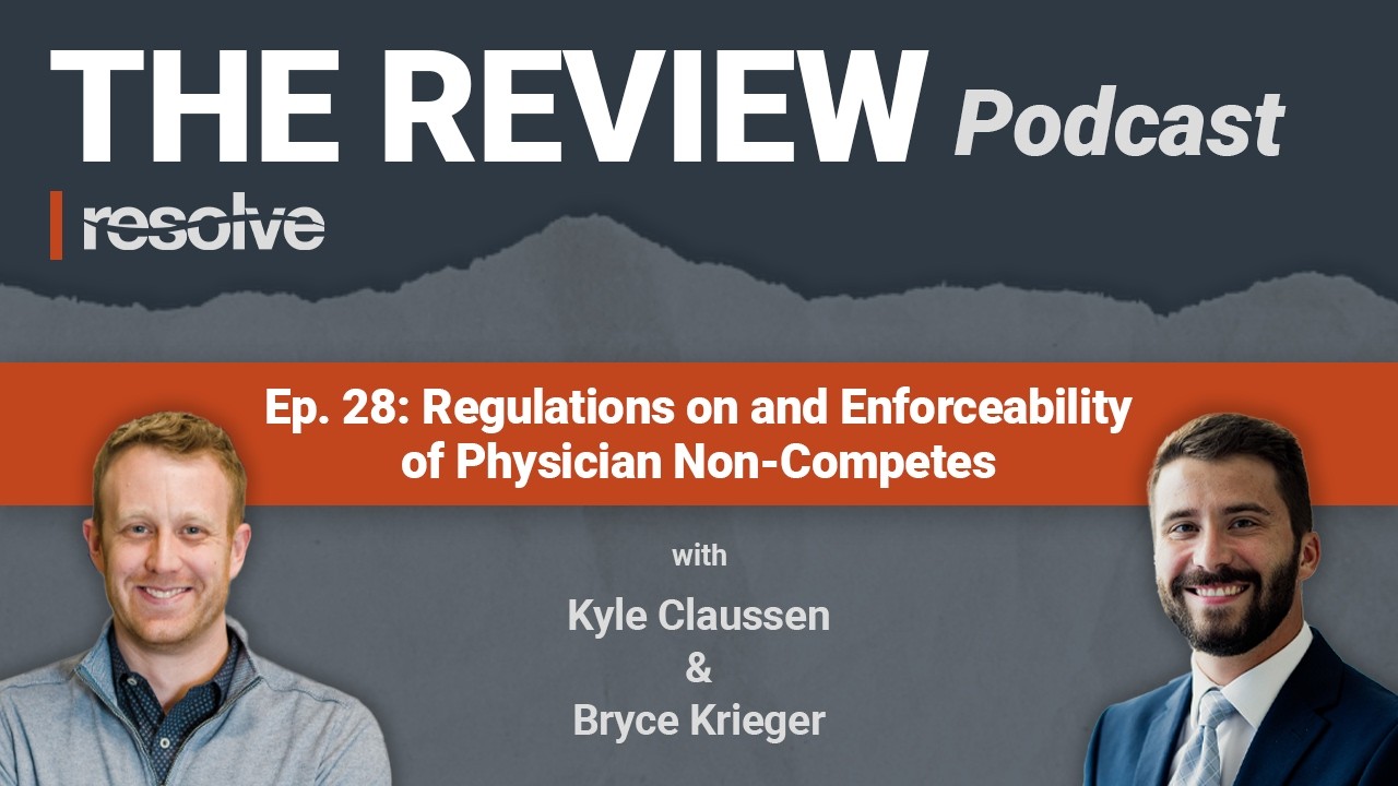 Regulations on and Enforceability of Physician Non-Competes - The Review Podcast Episode 28