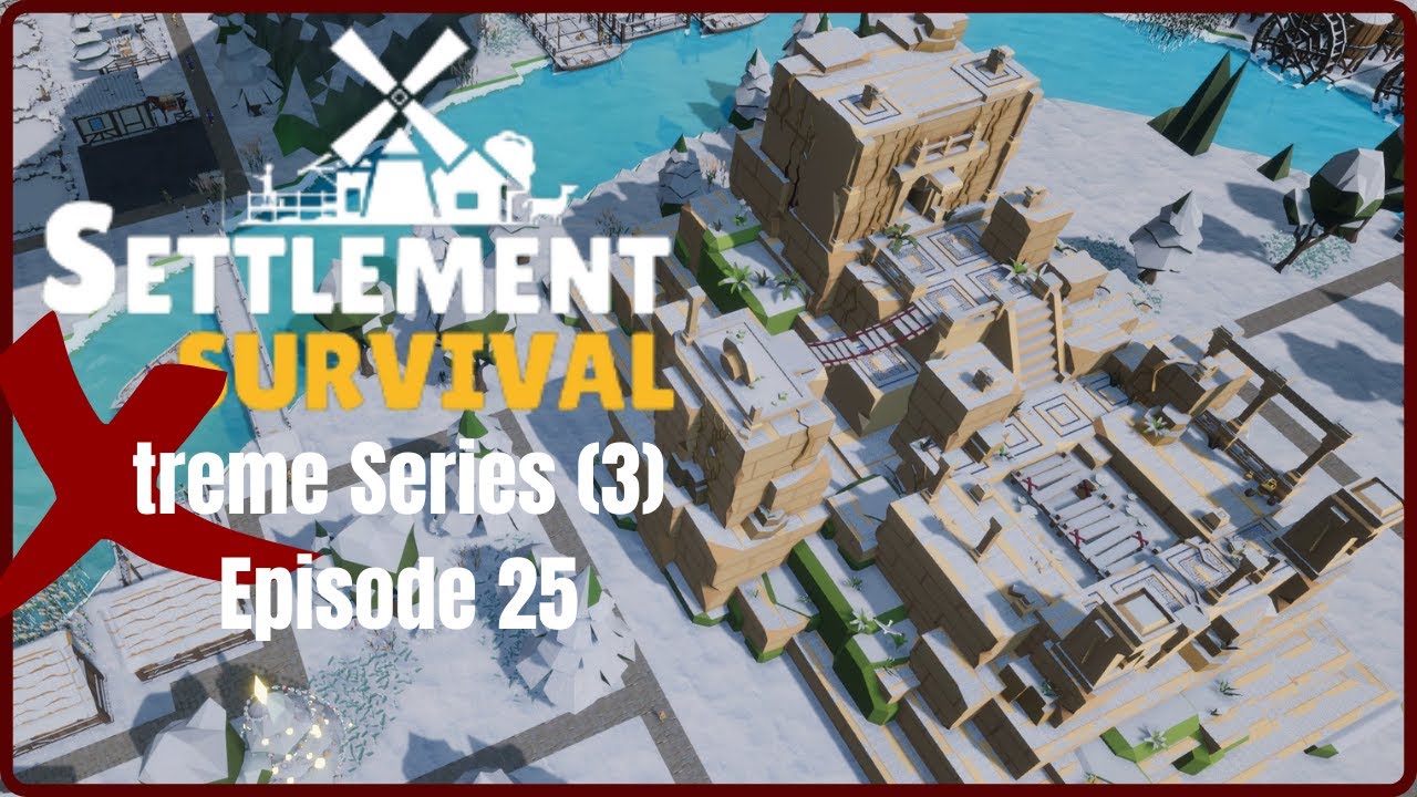 Extreme Series Complete! - Settlement Survival S3E25