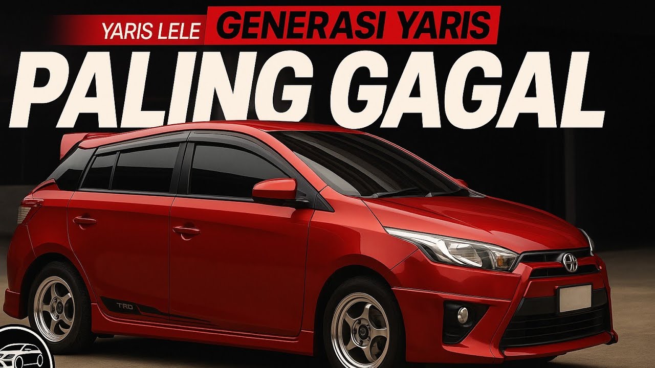 YARIS LELE GENERASI YARIS YANG PALING GAGAL KOK BISA? 
