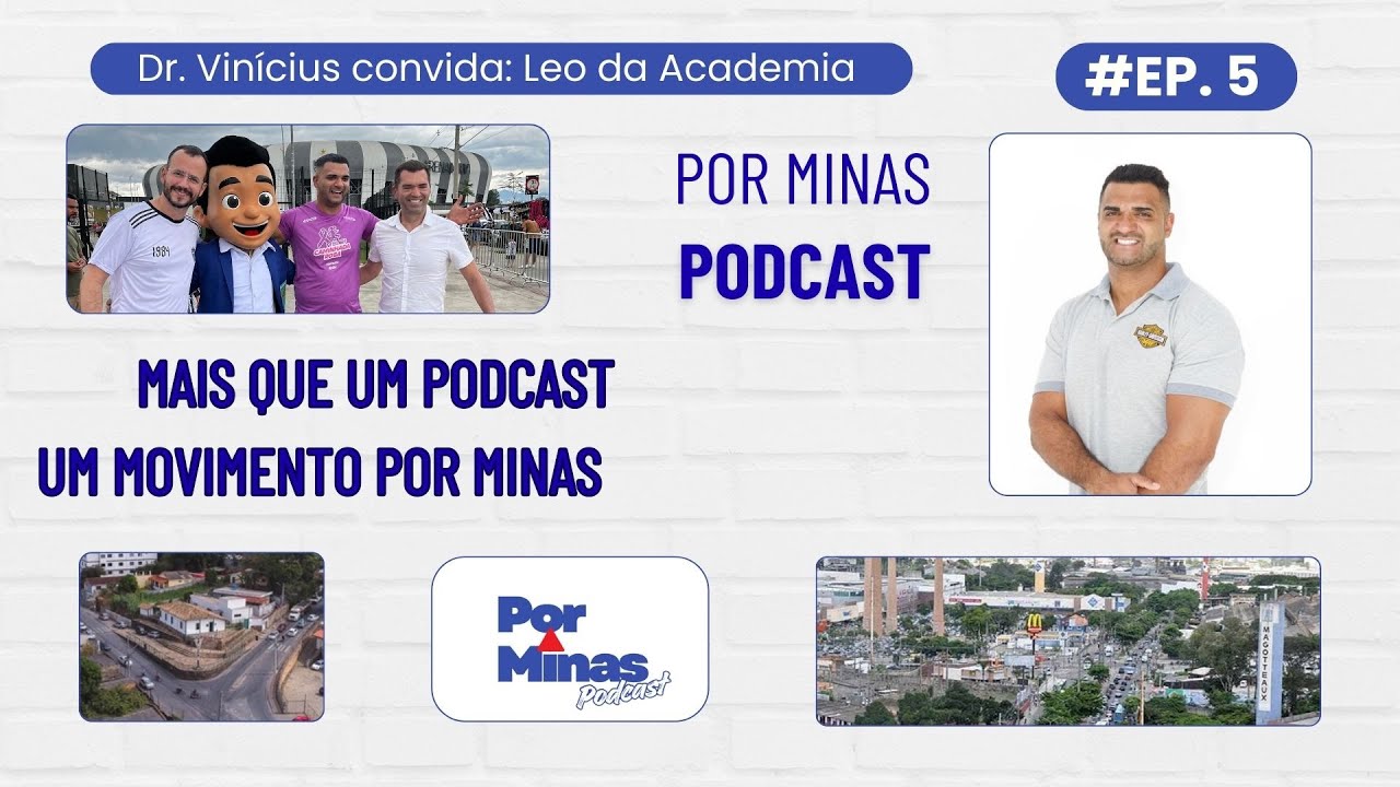 #005 Por Minas - Dr. Vinícius convida o Vereador Léo da Academia