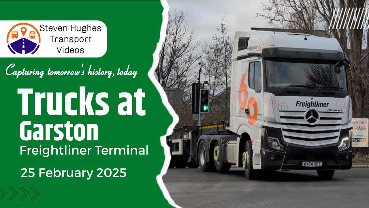Truck Spotting at Garston Freightliner Terminal 25 February 2025