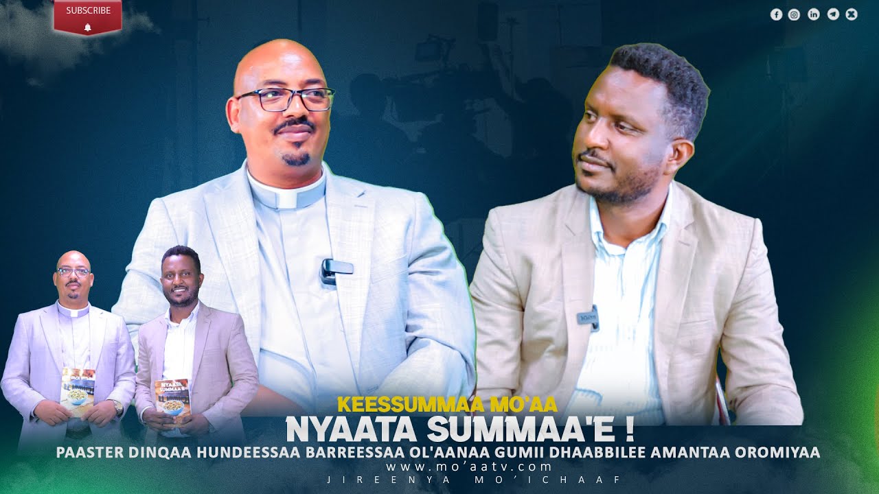 Nyaata Summaa'e !  -Paaster Dinqaa Hundeessaa Barreessaa Ol'aanaa Gumii Dhaabbilee Amantaa Oromiyaa