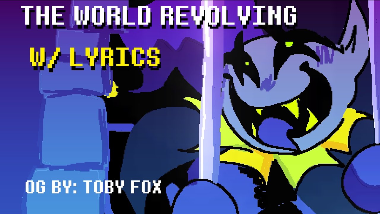 THE WORLD REVOLVING- With LYRICS!