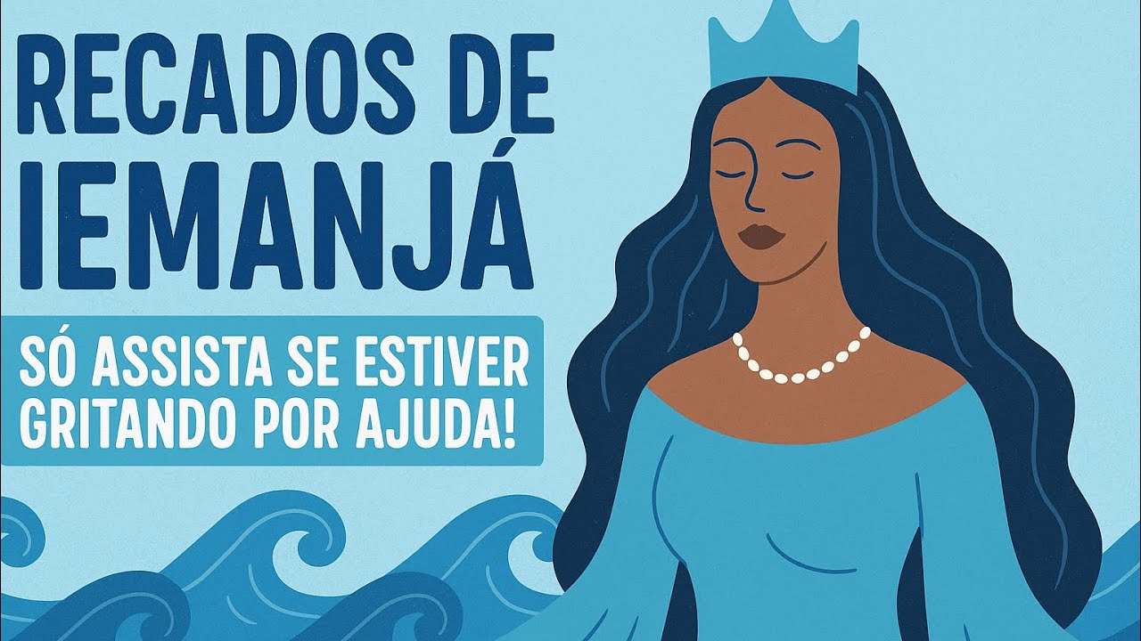 RECADOS DE IEMANJ&Aacute; - S&Oacute; ASSISTA SE ESTIVER GRITANDO POR AJUDA!