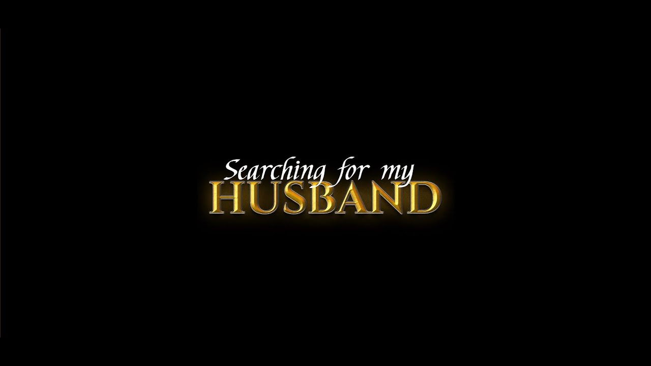 SEARCHING FOR MY HUSBAND