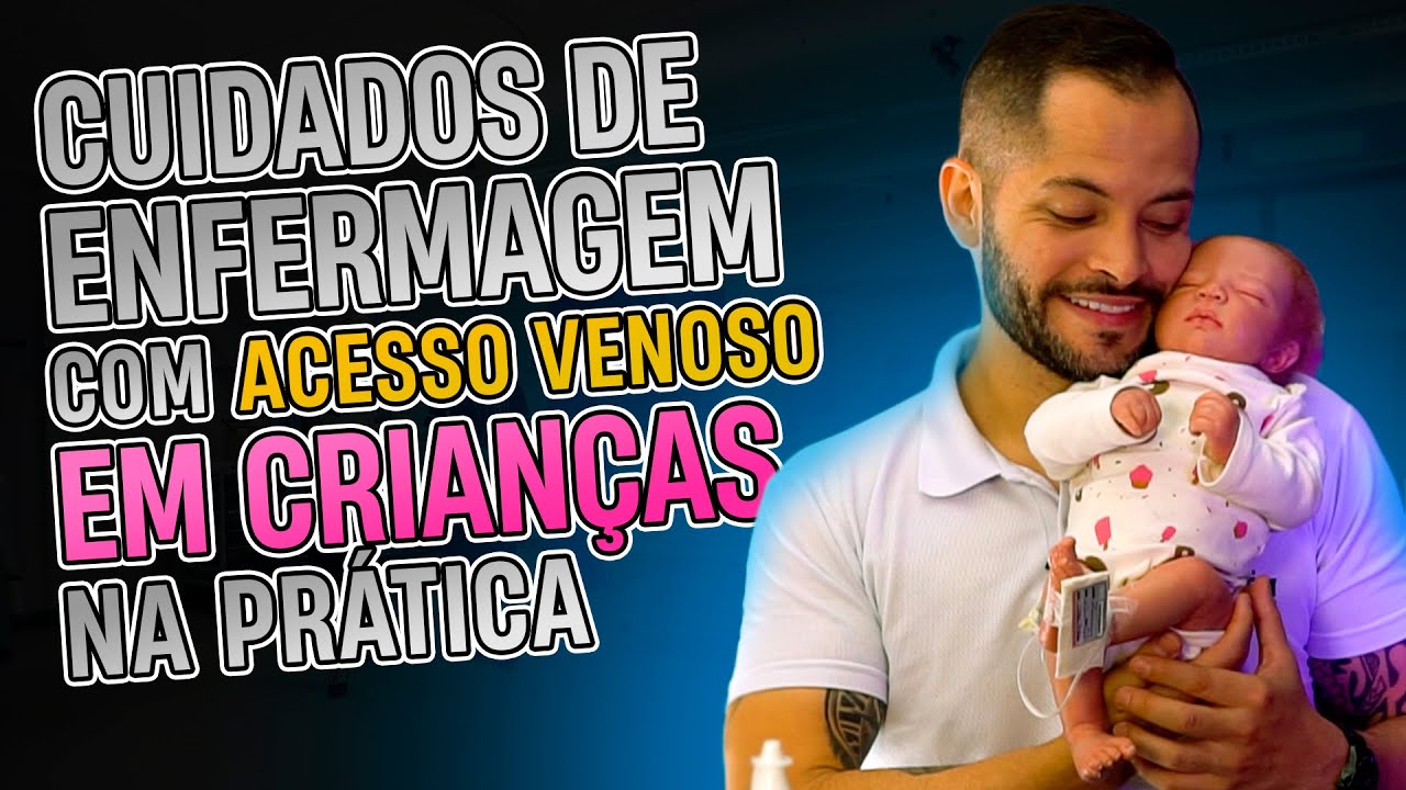 Acesso Venoso em Crianças | Cuidados de Enfermagem | Pediatria e Neonatologia!