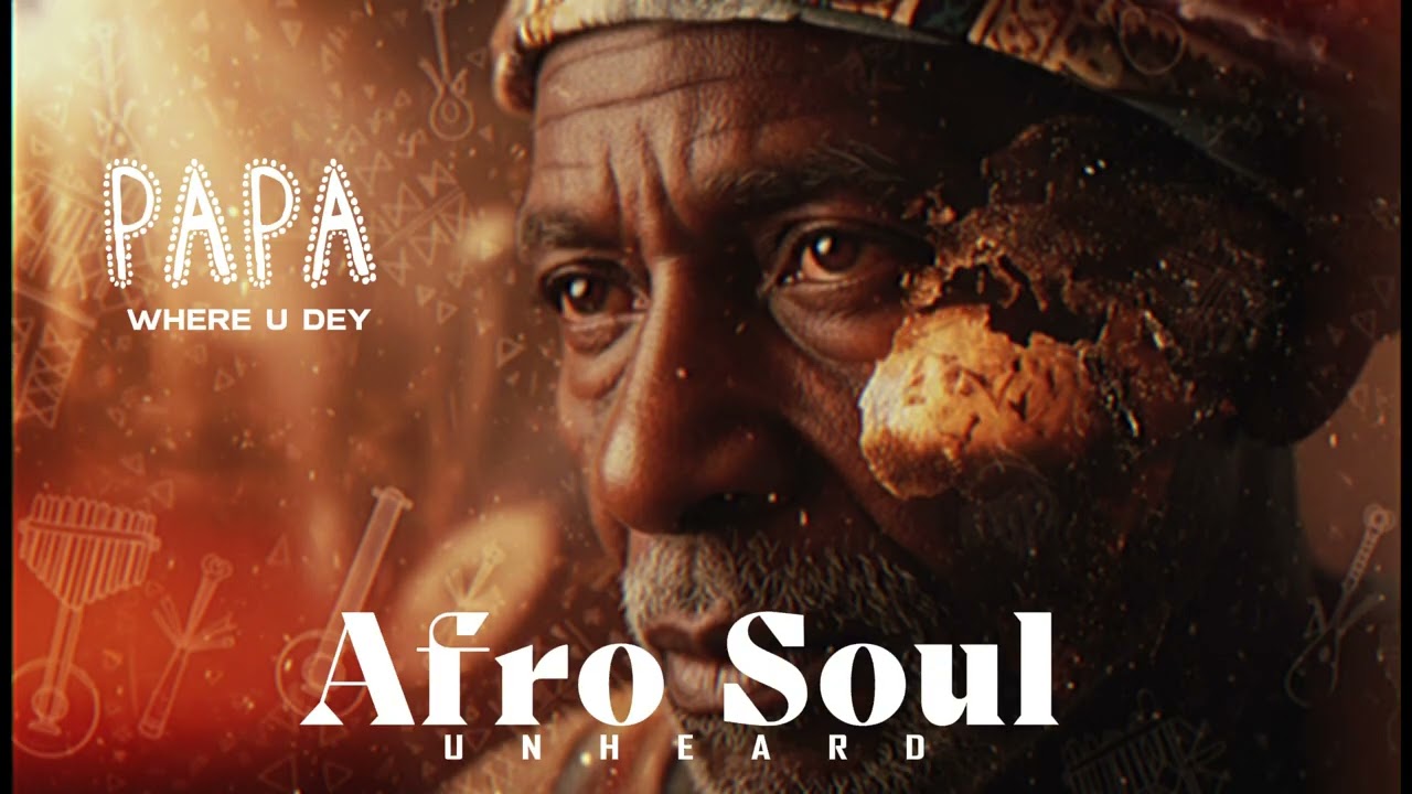 Afro Soul 2026 - Papa Where U Dey