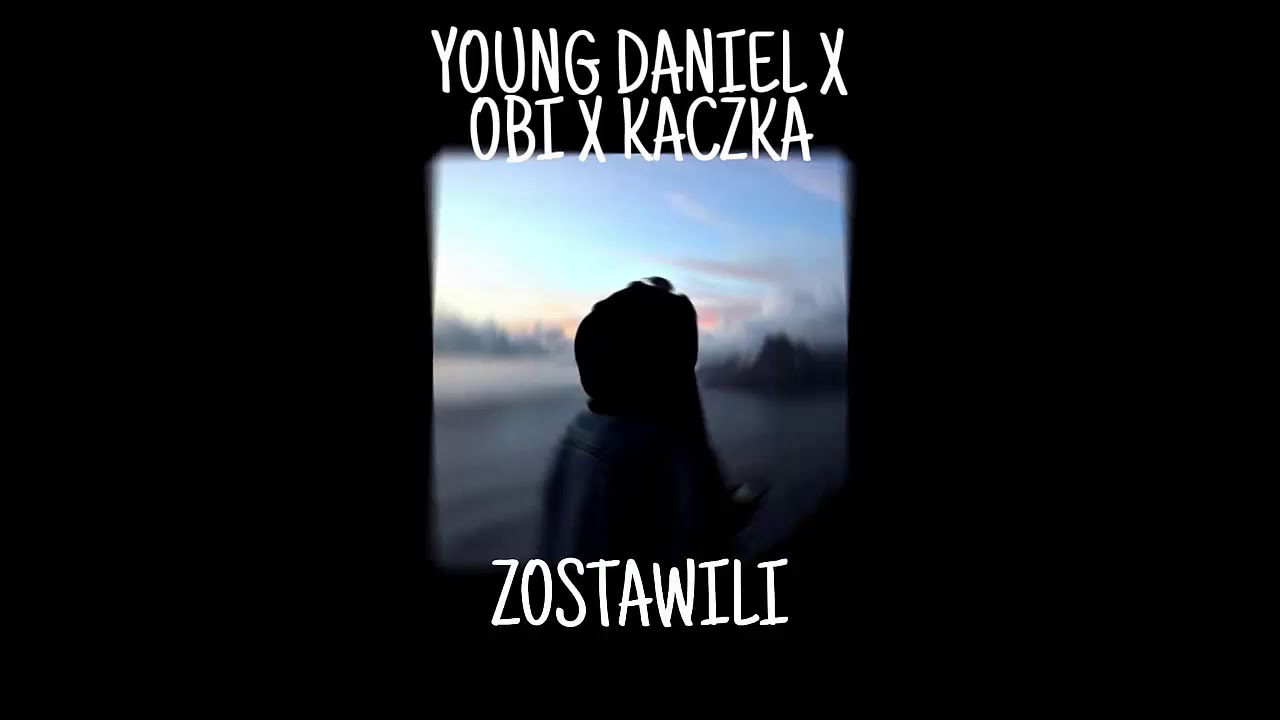 young daniel x obi x kaczka - zostawili 8D