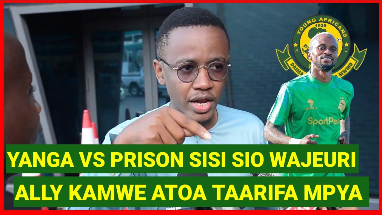 ALLY KAMWE ATOA TAARIFA MPYA MECHI YANGA VS PRISONS, YANGA WAJEURI? TUNAFUATA KANUNI, PACOME NDANI