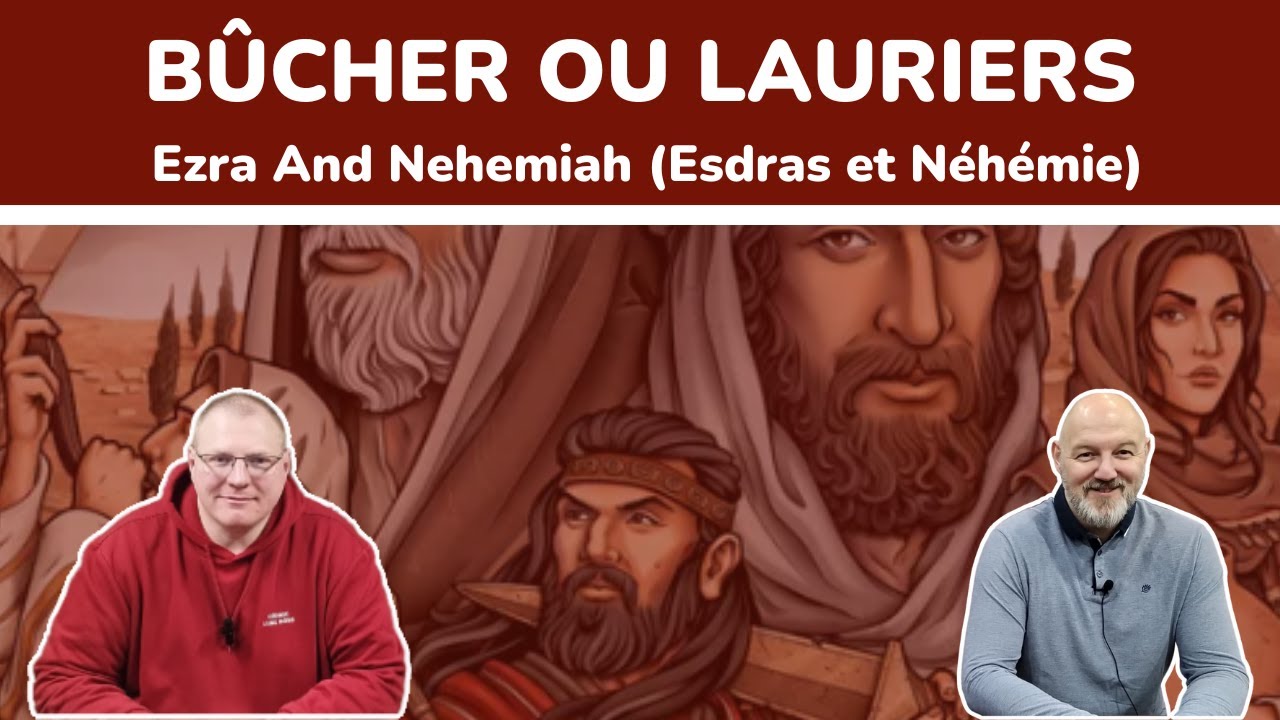 Bûcher ou Lauriers ? Ezra And Nehemiah (Esdras et Néhémie)