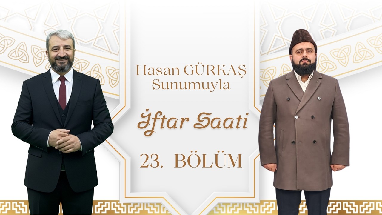 İftar Saati 23. Bölüm | 13 Mart 2026 - Ömer Faruk Aslan - İhsaniye İlçe Müftüsü