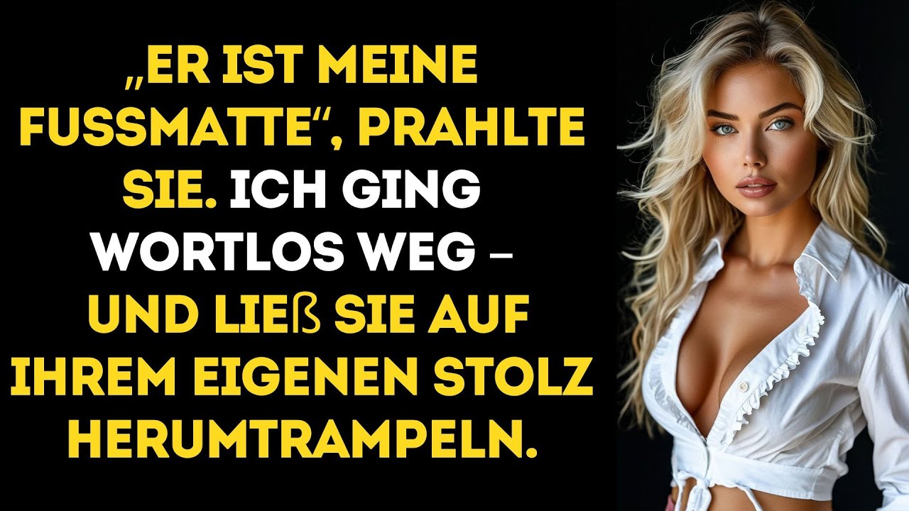 Sie BEHAUPTETE, ich sei ihre FUSSMATTE – bis ich GING und ihr eigener STOLZ sie zu FALL brachte.