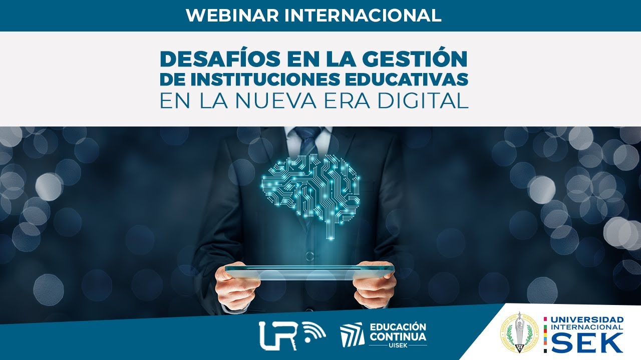 WEBINAR UISEK: Desafíos en la gestión de instituciones educativas en la nueva era digital