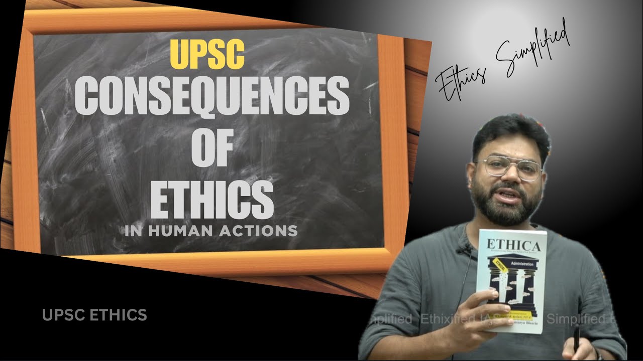 Consequences of Ethics UPSC | By Abhimanyu Bissaria | Ethics Simplified | Ethixified