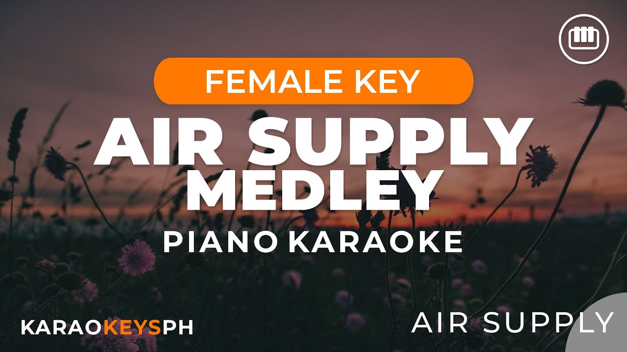 Air Supply Medley (Female Key - Piano Karaoke)