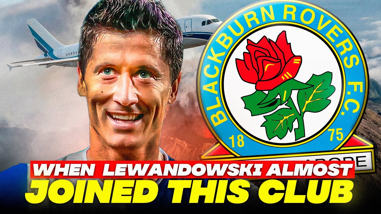 When Robert Lewandowski Almost Joined Blackburn Rovers
