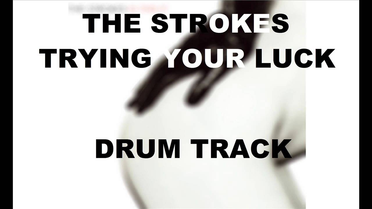 The Strokes Trying Your Luck | Drum Track |