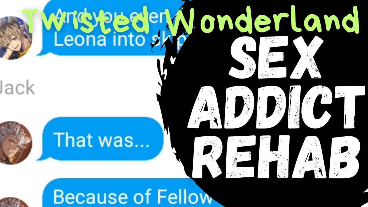 Leona & Vil in S*x Addict Rehab | Twisted Wonderland x Class of '09 | Text Skit