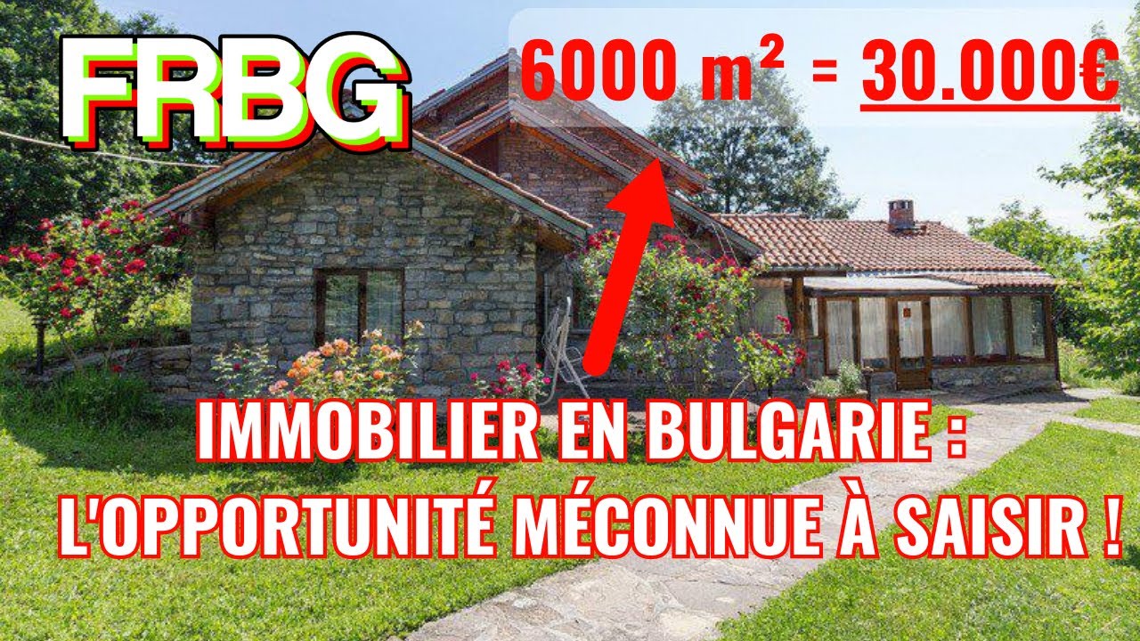 IMMOBILIER EN BULGARIE - L'OPPORTUNITÉ À SAISIR