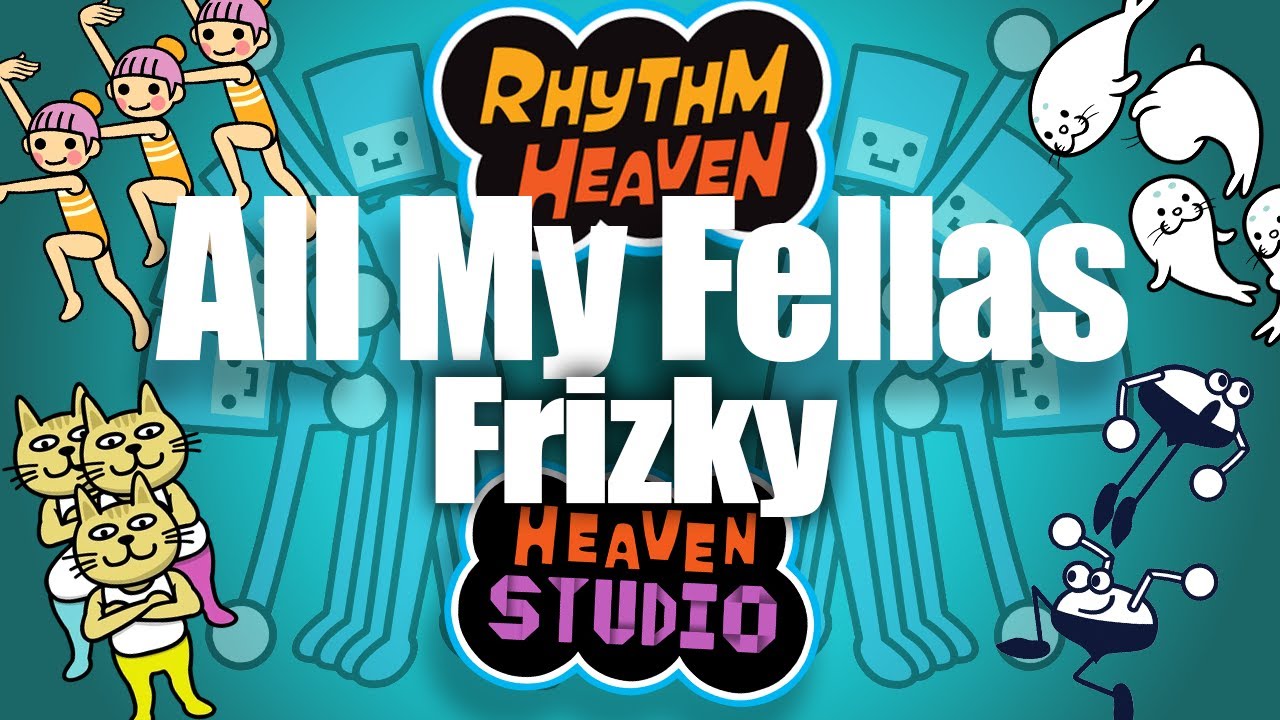 All My Fellas (Frizky) - Rhythm Heaven Custom Remix