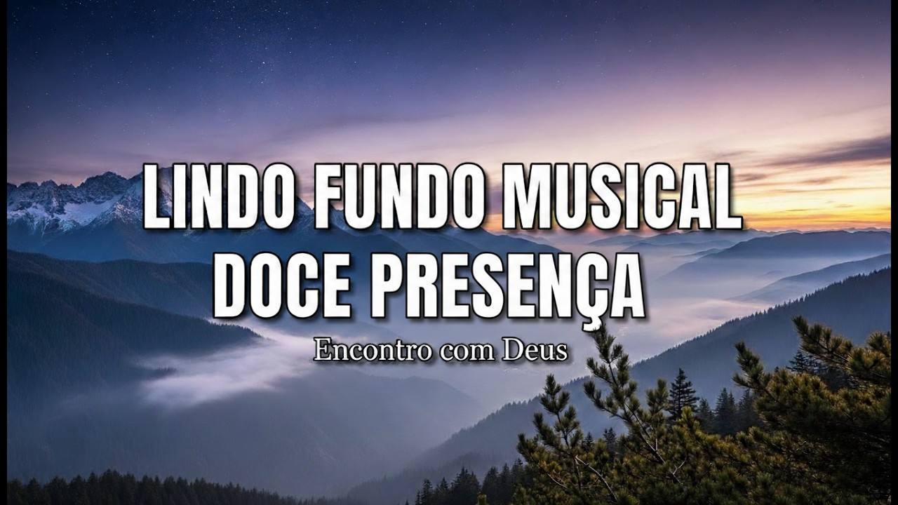 Fundo Musical Para Orar Na Presença de Deus  | Doce Presença do Espirito Santo