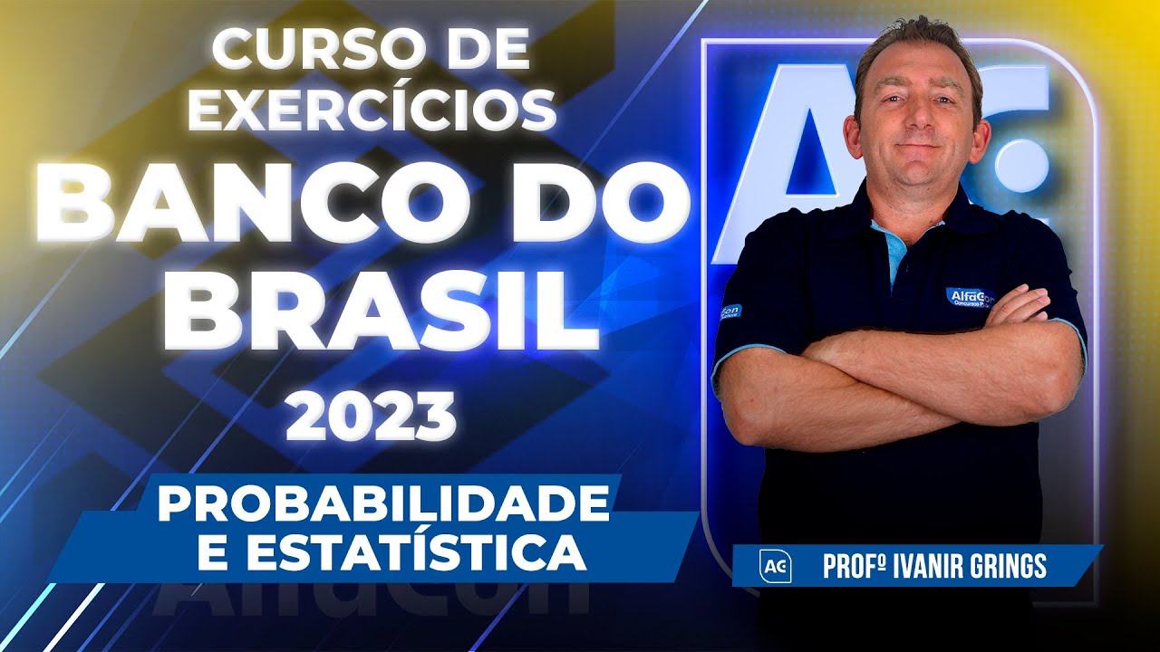 Concurso Banco do Brasil 2023 - Curso de Exercícios - Probabilidade e Estatística - AlfaCon