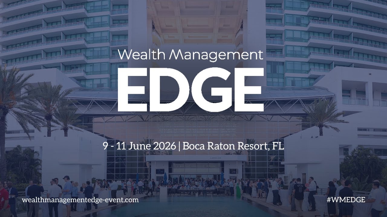 Wealth Management EDGE 2025: Day 1