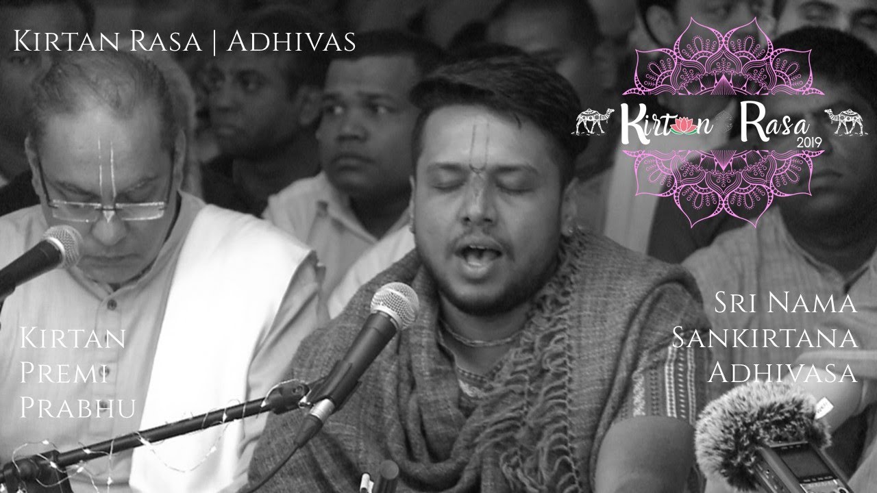 Kirtan Premi Prabhu || Adhivas || Kirtan Rasa 2019