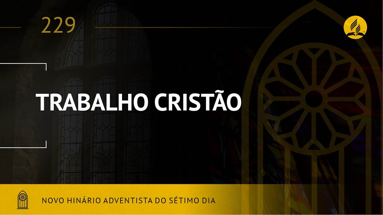 Novo Hin&aacute;rio Adventista &bull; Hino 229 &bull; Trabalho Crist&atilde;o &bull; (Lyrics)