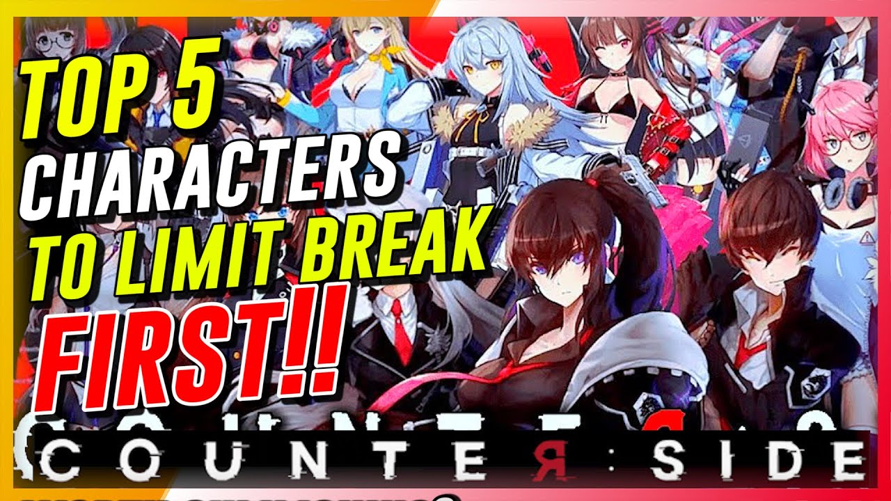 CounterSide - Top 5 Employee Characters To Limit Break (Max) First!