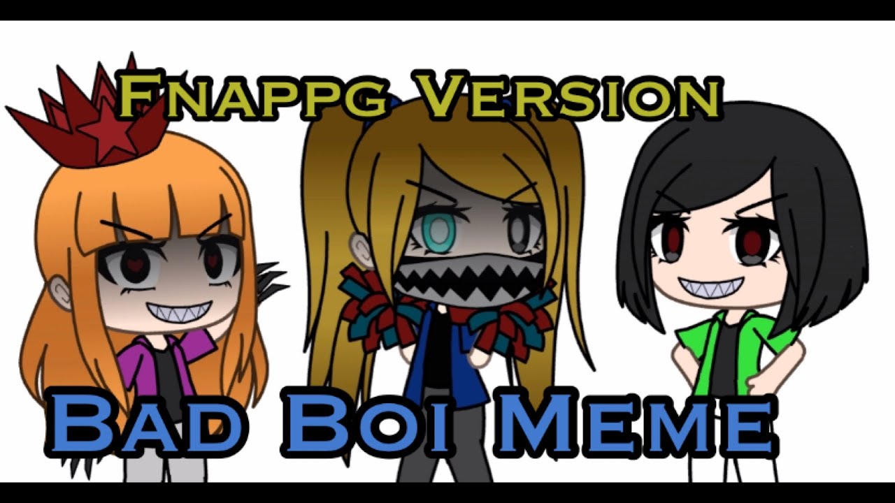 Fnappg bad boi meme