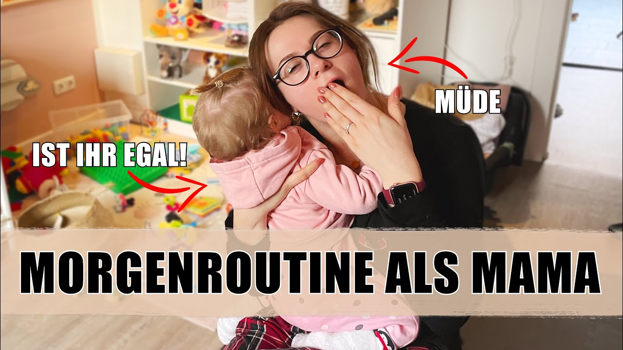MEINE MORGENROUTINE ALS MAMA MIT 1 JÄHRIGEM KIND