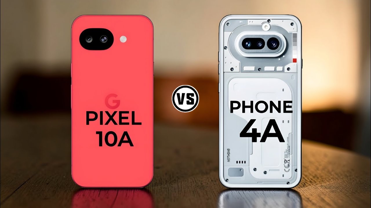 Google Pixel 10A Vs Nothing Phone 4A 