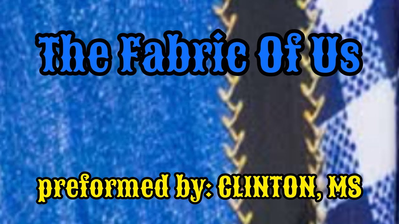 “The Fabric Of Us” By: The Clinton High School Band - Clinton, Ms