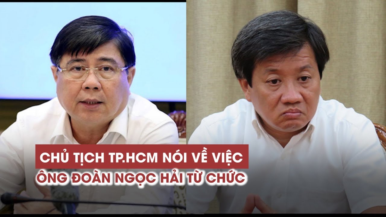 Chủ tịch TP HCM nói về việc ông Đoàn Ngọc Hải từ chức “chớp nhoáng”