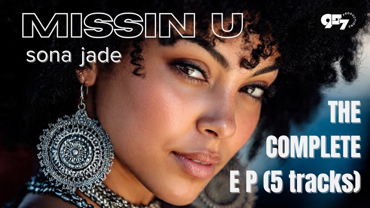 Missin U by Sona Jade - The Complete EP (Videos with Lyrics)