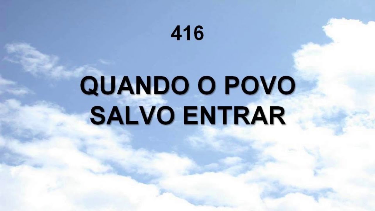 Harpa Cristã 416 - Quando O Povo Salvo Entrar