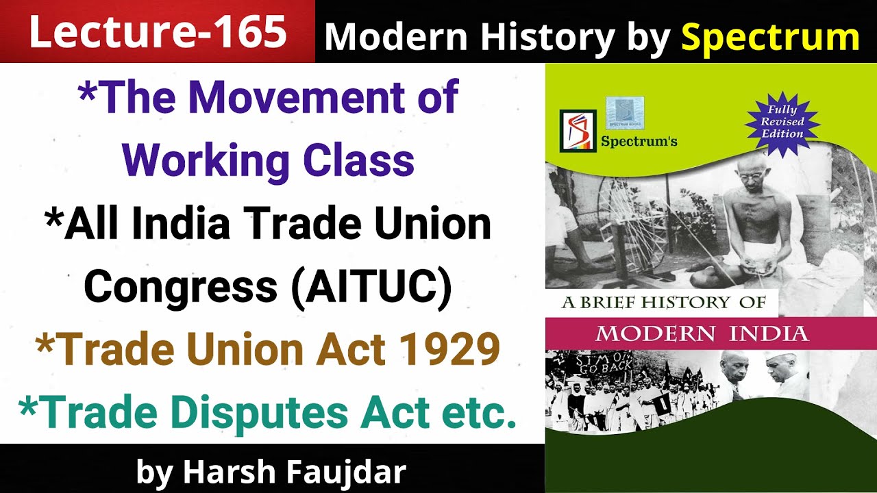 H165: Movement of Working Class, AITUC, Trade Union Act, TDA 1929 | Spectrum Modern History UPSC