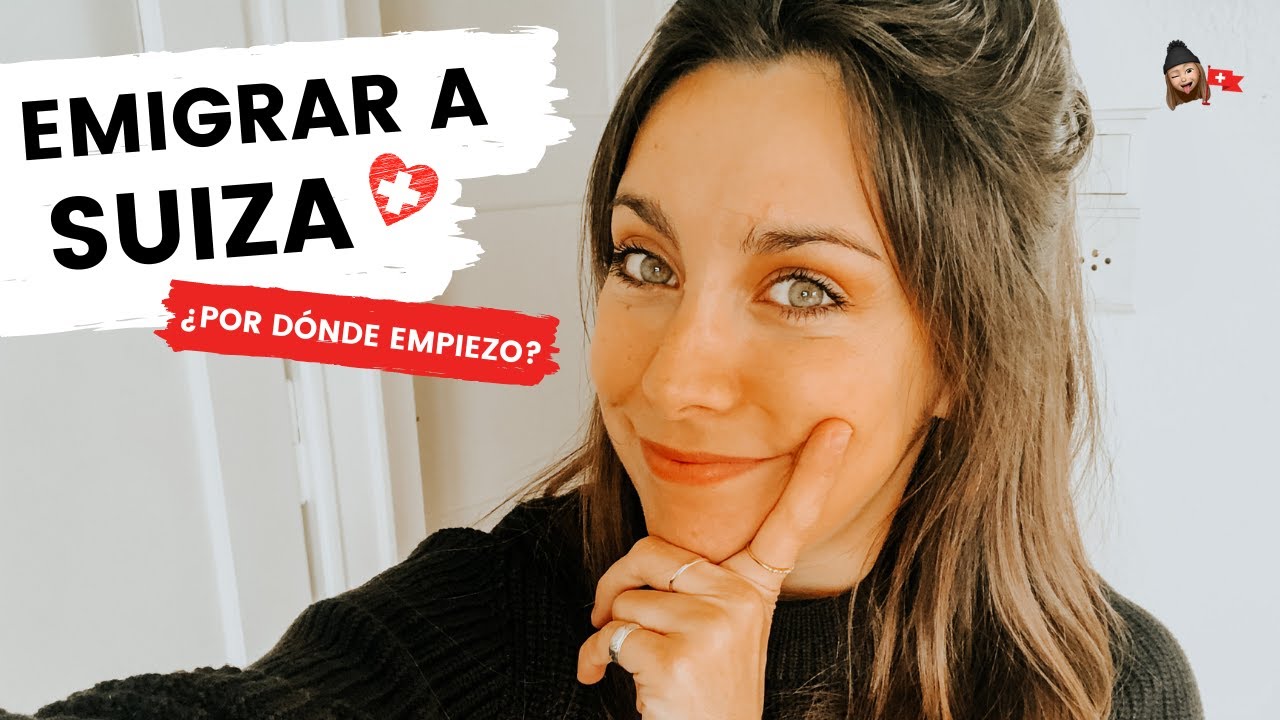 Quiero EMIGRAR A SUIZA, ¿Por donde empiezo? ¿Necesito VISA?