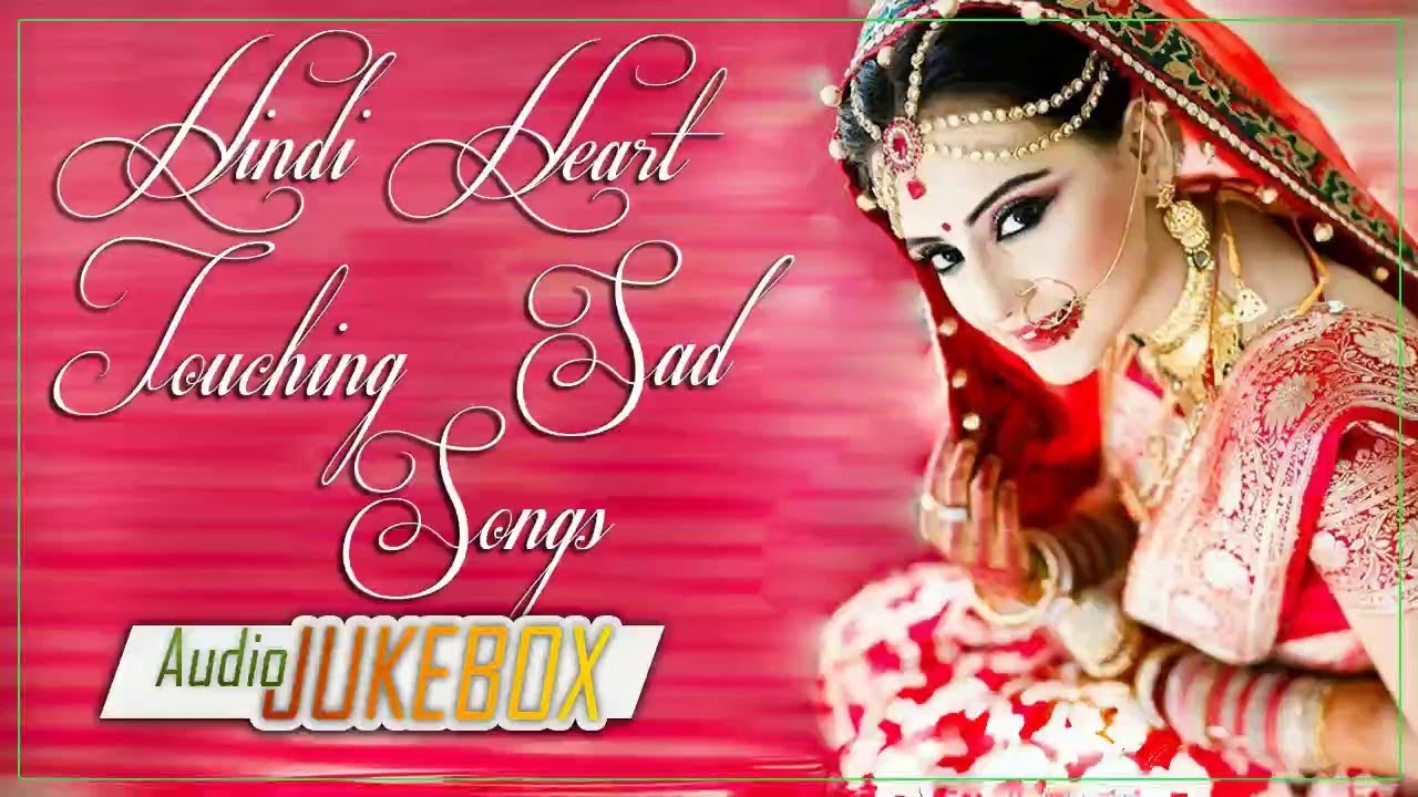 HINDI SAD SONGS 2018 - Romantic Hindi Songs 2018 - Top Hindi Songs - Latest Songs 2018 - Jukebox