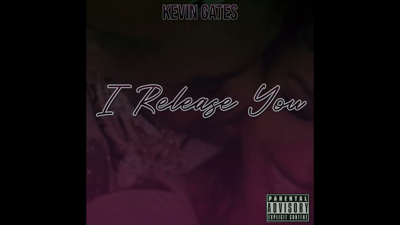 Kevin Gates - I Release You (Official Audio)