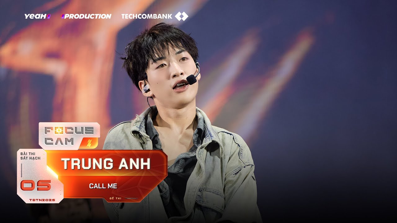 [FOCUS CAM] TRUNG ANH - CALL ME | S&aacute;t hạch 5 - TEAM SOOBIN | T&Acirc;N BINH TO&Agrave;N NĂNG
