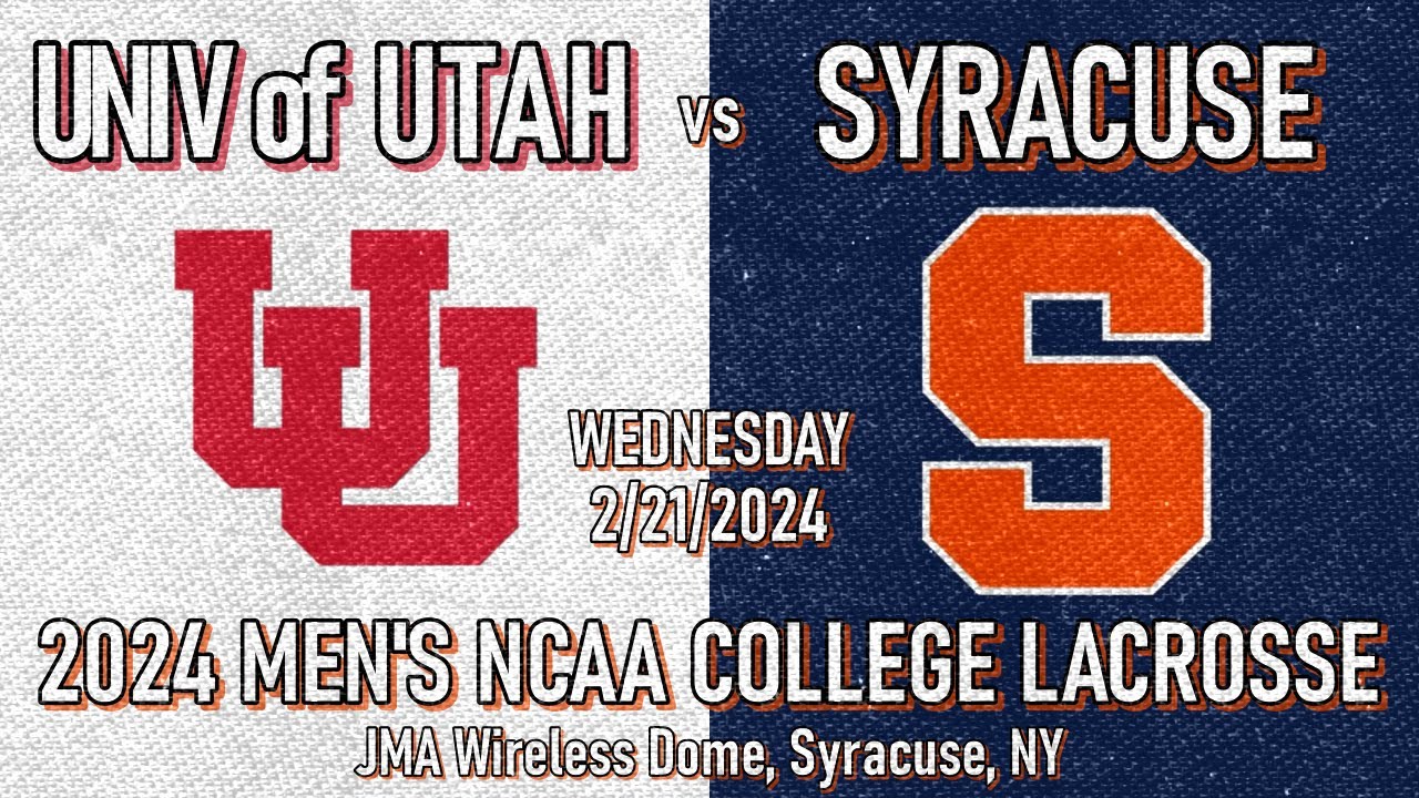 2024 Lacrosse Utah v Syracuse (Full Game) 2/21/2024 Men’s College Lacrosse 